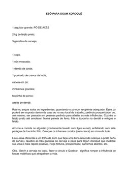 EBÓ PARA OGUM XOROQUÊ
1 alguidar grande; PÓ DE AXÉS
2 kg de feijão preto;
3 garrafas de cerveja;
 
1 copo.
1 nós moscada;
1 d