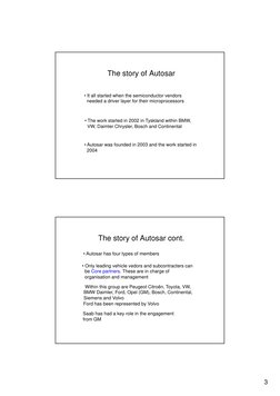 3
The story of Autosar
It
ll t
t d
h
th
i
d
t
d
• It all started when the semiconductor vendors
needed a driver layer for the