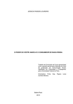 2 
 
JESSICA PASSOS LOUREIRO 
 
 
 
 
 
 
 
 
 
 
 
 
 
 
 
O PODER DO VESTIR: MARCA E O CONSUMIDOR DE BAIXA RENDA 
 
 
 
 
T