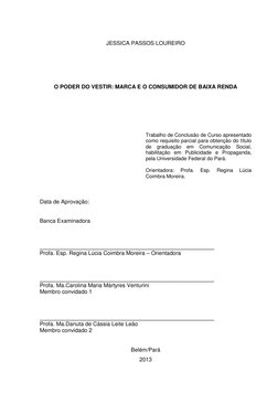 3 
 
JESSICA PASSOS LOUREIRO 
 
 
 
 
O PODER DO VESTIR: MARCA E O CONSUMIDOR DE BAIXA RENDA 
 
 
 
 
Trabalho de Conclusão d