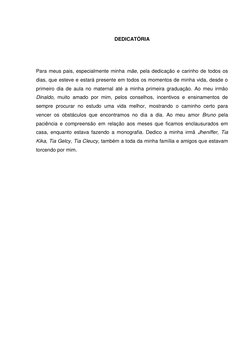 4 
 
DEDICATÓRIA 
 
 
 
Para meus pais, especialmente minha mãe, pela dedicação e carinho de todos os 
dias, que esteve e est