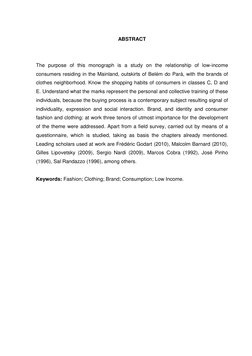 7 
 
ABSTRACT 
 
 
The purpose of this monograph is a study on the relationship of low-income 
consumers residing in the Main