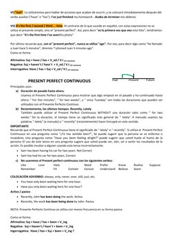 VI) "Just". Lo utilizaremos para hablar de acciones que acaban de ocurrir, y se colocará inmediatamente después del 
verbo au