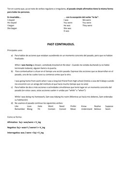 Ten en cuenta que, ya se trate de verbos regulares o irregulares, el pasado simple afirmativo tiene la misma forma 
para toda