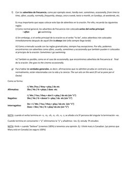 f) Con los adverbios de frecuencia, como por ejemplo never, hardly ever, sometimes, ocasionally, from time to 
time, often,