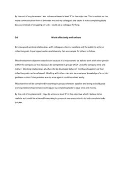 By the end of my placement I aim to have achieved a level ‘E’ in this objective. This is realistic as the 
more communication