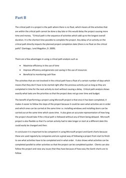 Part B 
 
The critical path in a project is the path where there is no float, which means all the activities that 
are within