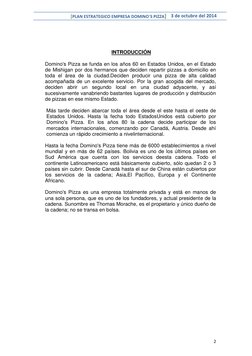 [PLAN ESTRATEGICO EMPRESA DOMINO´S PIZZA] 3 de octubre del 2014 
 
2 
 
 
 
INTRODUCCIÓN 
 
Domino's Pizza se funda en los añ