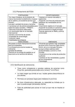 [PLAN ESTRATEGICO EMPRESA DOMINO´S PIZZA] 3 de octubre del 2014 
 
8 
 
 
 2.5.2 Planteamiento del FODA 
 
FORTALEZAS 
OPORTU
