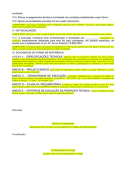 contratual.
10.5. Efetuar os pagamentos devidos à contratada nas condições estabelecidas neste Termo.
10.6. Aplicar as penali