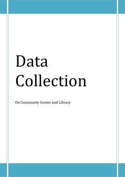  
 
 
 
Data 
Collection 
 
 
 
 
On Community Center and Library 
 
 
 
 
 
 
 
 
 
 
 
 
