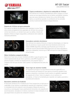 MT-09 Tracer
www.yamaha-motor.es
Cúpula aerodinámica y depósito de combustible de 18 litros
Para disfrutar de la máxima comod