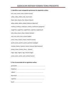 EJERCICIOS REPASO VERBOS TEMA PRESENTE  
 
1. Identifica a qué conjugación pertenecen los siguientes verbos:  
-oro, oras, or