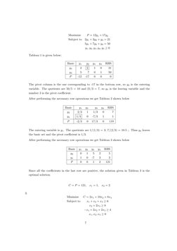 Maximize
P = 12y1 + 17y2
Subject to
2y1 + 3y2 + y3 = 21
5y1 + 7y2 + y4 = 50
y1, y2, y3, y4, y5 ≥0
Tableau 1 is given below;
B