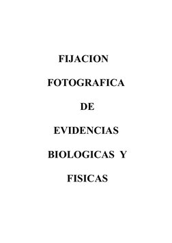 FIJACION  
FOTOGRAFICA
 DE
EVIDENCIAS
 BIOLOGICAS  Y
 FISICAS
