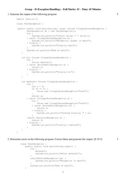 8 
 
Group – D (Exception Handling) – Full Marks: 15 – Time: 45 Minutes 
1. Generate the output of the following program: 
5