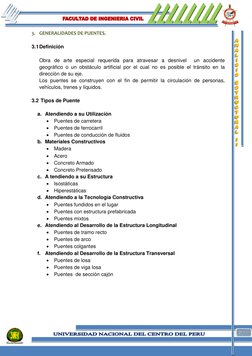 3. GENERALIDADES DE PUENTES. 
 
3.1 Definición 
 
Obra de arte especial requerida para atravesar a desnivel  un acciden
