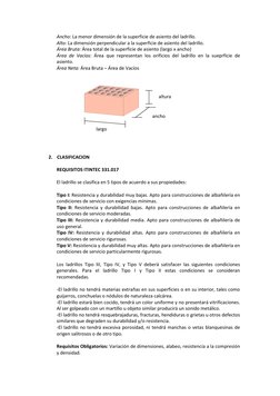 Ancho: La menor dimensión de la superficie de asiento del ladrillo. 
Alto: La dimensión perpendicular a la superficie de asie