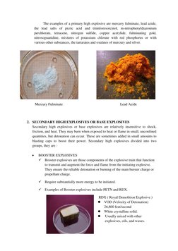 The examples of a primary high explosive are mercury fulminate, lead azide, 
the lead salts of picric acid and trinitroreso