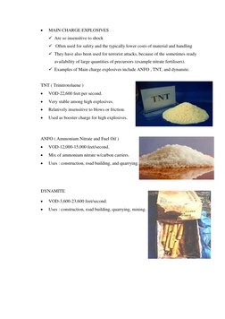  
MAIN CHARGE EXPLOSIVES 
 Are so insensitive to shock  
  Often used for safety and the typically lower costs of material