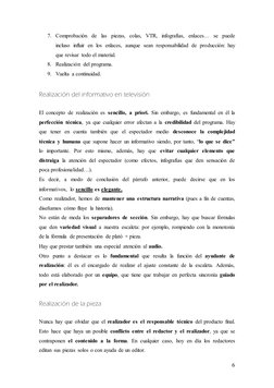 6 
7. Comprobación de las piezas, colas, VTR, infografías, enlaces… se puede 
incluso influir en los enlaces, aunque sean