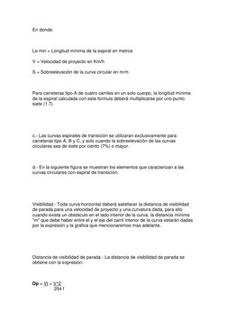 En donde: 
  
Le min = Longitud mínima de la espiral en metros 
V = Velocidad de proyecto en Km/h 
S = Sobreelevación de la c