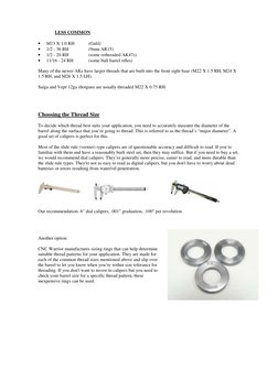 LESS COMMON
• 
M13 X 1.0 RH
(Galil)
• 
1/2 - 36 RH
(9mm AR15)
• 
1/2 - 20 RH
(some rethreaded AK47s)
• 
11/16 - 24 RH
(some b