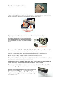 Secure the barrel vertically in a padded vise.
Apply a good cutting fluid/oil to the die teeth and start cutting. It will tak