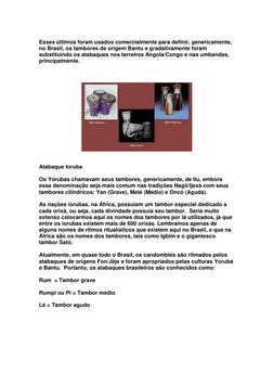 Esses últimos foram usados comercialmente para definir, genericamente, 
no Brasil, os tambores de origem Bantu e gradativam