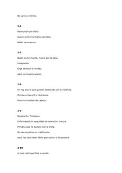 No vaya a velorios.
 
2-6 
Revolución por Osha.
Guerra entre hermanos de Osha.
Habla de amarres.
 
2-7 
Quien come mucho, mue