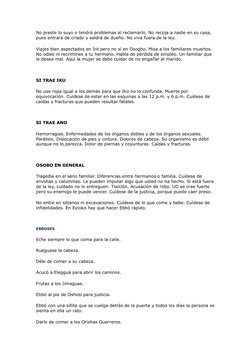 No preste lo suyo o tendrá problemas al reclamarlo. No recoja a nadie en su casa, 
pues entrará de criado y saldrá de dueño.
