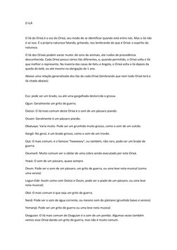 O ILÁ 
 
O Ilá do Orixá é a voz do Orixá, seu modo de se identificar quando está entre nós. Mas o ilá não 
é só isso. É a pró