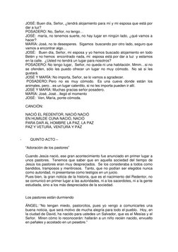 JOSÉ: Buen día, Señor, ¿tendrá alojamiento para mí y mi esposa que está por 
dar a luz? 
POSADERO: No, Señor, no tengo… 
JOSÉ