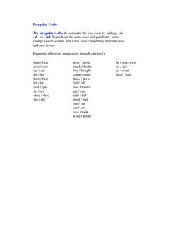 Irregular Verbs 
The irregular verbs do not make the past form by adding- ed, 
- d , or - ied. Some have the same base and pa