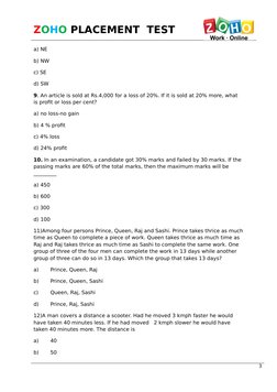ZOHO PLACEMENT  TEST 
a) NE 
b) NW 
c) SE 
d) SW 
9. An article is sold at Rs.4,000 for a loss of 20%. If it is sold at 20% m