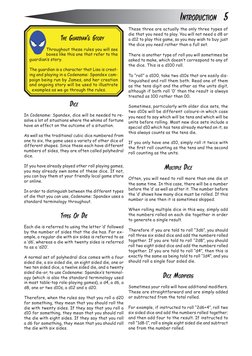 INTRODUCTION  5
DICE
In Codename: Spandex, dice will be needed to re-
solve a lot of situations where the whims of fortune 
h