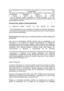 En la arquitectura C/S el remitente de una solicitud es conocido como cliente.
Sus
 
características
 
son:
• Es quien inicia