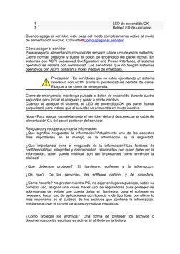 1
LED de encendido/OK
3
Botón/LED de ubicación
Cuando apaga el servidor, éste pasa del modo completamente activo al modo
de a