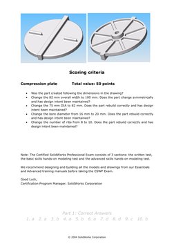 © 2004 SolidWorks Corporation
 
Scoring criteria
Compression plate 
Total value: 50 points
•
Was the part created following t