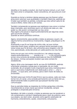 desafiou e me ajudou a evoluir, do nível humano comum, a um nível 
de maior amor e compaixão, maior consciência, em que procu