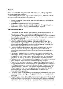 Mission
IOM is committed to the principle that humane and orderly migration 
benefits migrants and society.
As the leading in