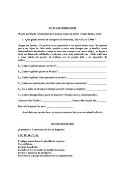 FICHA DISTRIBUIDOR
“Estar quebrado es temporal pero pensar como un pobre te dura toda la vida”
1. Que quiere usted con el neg