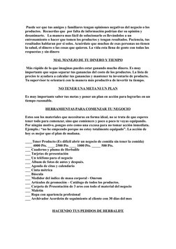 Puede ser que tus amigos y familiares tengan opiniones negativas del negocio o los 
productos.  Recuerdas que  por falta de