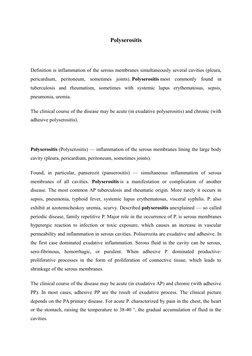 Polyserositis
Definition is inflammation of the serous membranes simultaneously several cavities (pleura,
pericardium,  perit
