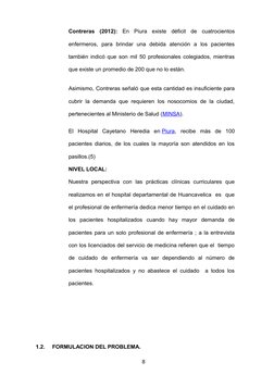 Contreras  (2012):  En  Piura existe  déficit  de  cuatrocientos
enfermeros,  para  brindar  una  debida  atención  a  los  p