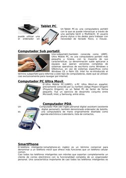 Tablet PC
 
  
Un Tablet  PC es  una  computadora  portátil
con la que se puede interactuar a través de
una pantalla táctil o