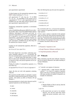 2.9
Wildcards
7
goto argactionstart :argactionend
A robust looping over all command-line arguments using
SHIFT without modify
