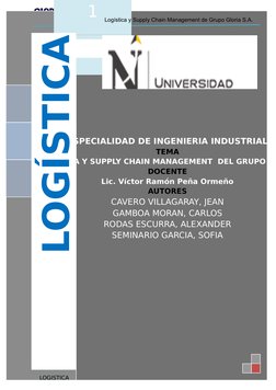 ESPECIALIDAD DE INGENIERIA INDUSTRIAL
TEMA
LOGISTICA Y SUPPLY CHAIN MANAGEMENT  DEL GRUPO GL
DOCENTE
Lic. Víc
