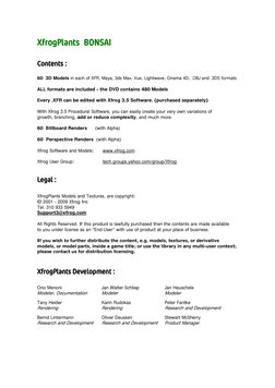 XfrogPlants   BONSAI 
 
 
 
 
 
Contents : 
 
60  3D Models in each of XFR, Maya, 3ds Max, Vue, Lightwave, Cinema 4D, .OBJ an