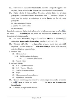 33.
Seleccione o separador  Numerada, escolha a segunda opção e de
seguida clique no botão Ok. Repare que o parágrafo ficou n